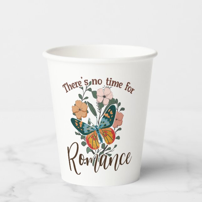 THERE'S NO TIME FOR ROMANCE PAPER CUPS (Front)