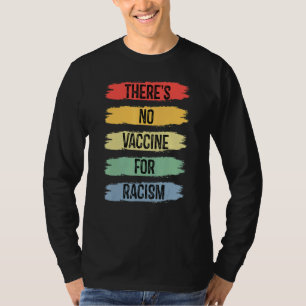 There's No Vaccine For Racism Vintage Racism Wom T-Shirt