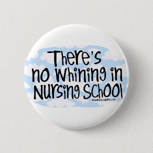 There's No Whining in Nursing School 6 Cm Round Badge
