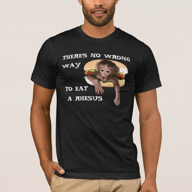 There's No Wrong Way to Eat a Rhesus (Monkey) T-Shirt (Front)
