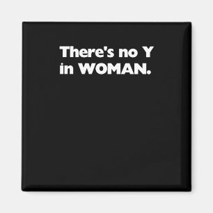 There's No Y In Woman - Biology S - Gender Magnet