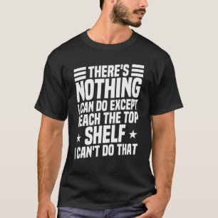 There's Nothing I Can Do Except Reach Sarcastic Hu T-Shirt