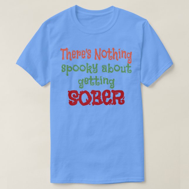 There's Nothing Spooky About Getting Sober AA NA 3 T-Shirt (Design Front)