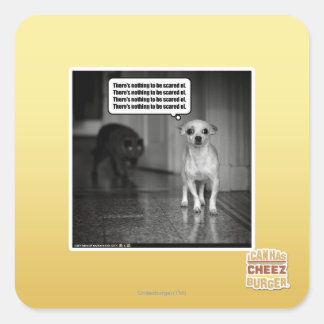 There's nothing to be scared of square sticker