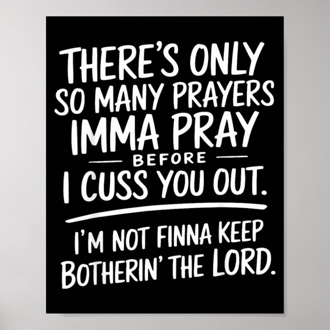 Theres Only Many Prayers Imma Pray Before Cuss Out Poster (Front)