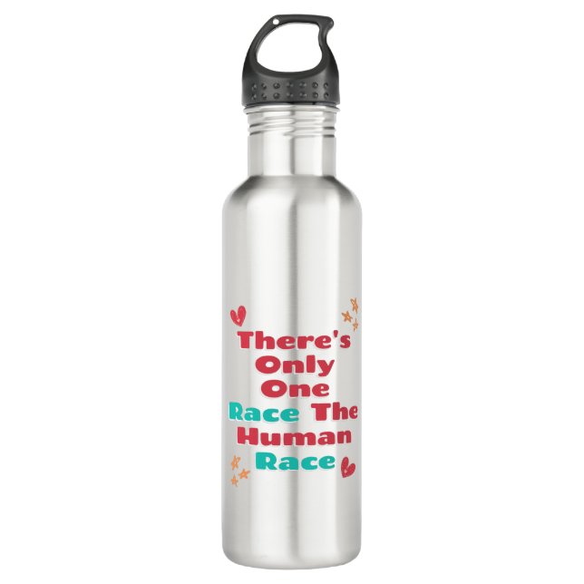 There's Only One Race The Human Race Anti-Racism   710 Ml Water Bottle (Front)