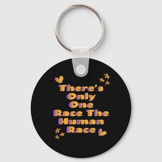 There's Only One Race The Human Race Anti-Racism   Key Ring (Front)