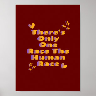 There's Only One Race The Human Race Anti-Racism   Poster