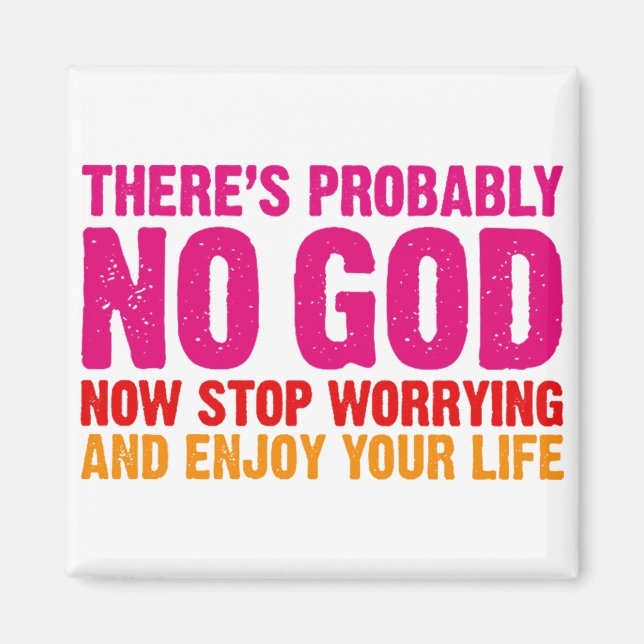 There's probably no god, now stop worrying... magnet (Front)