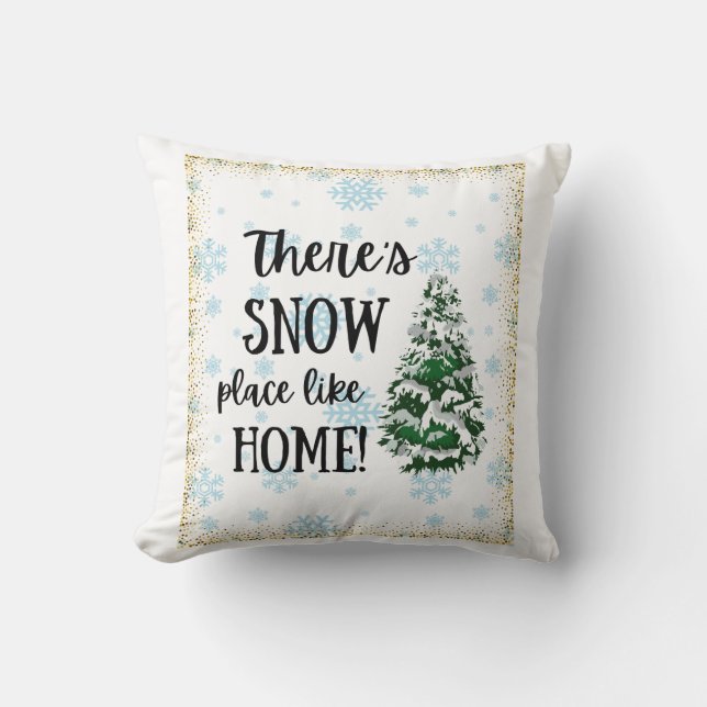 There's Snow Place Like Home Cushion (Front)