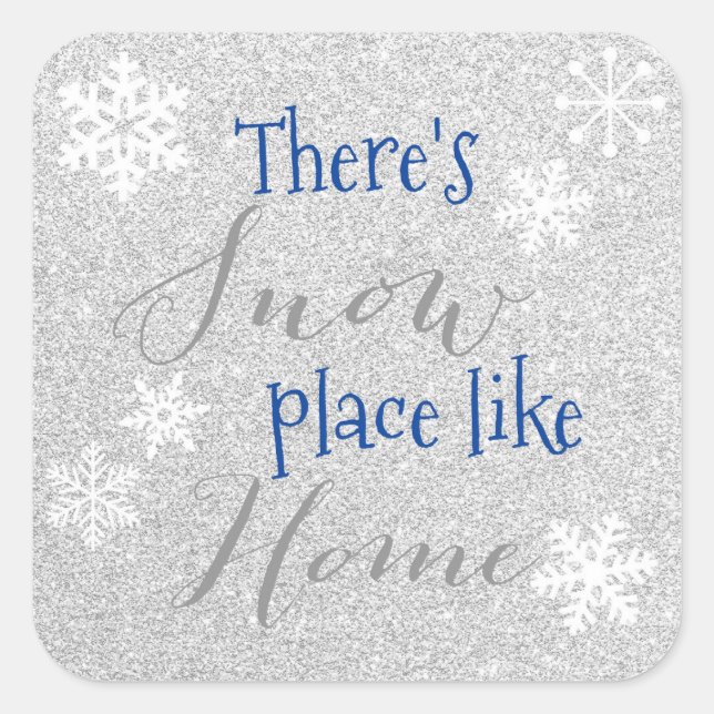 There's SNOW Place Like Home! Snowflake Holiday  Square Sticker (Front)
