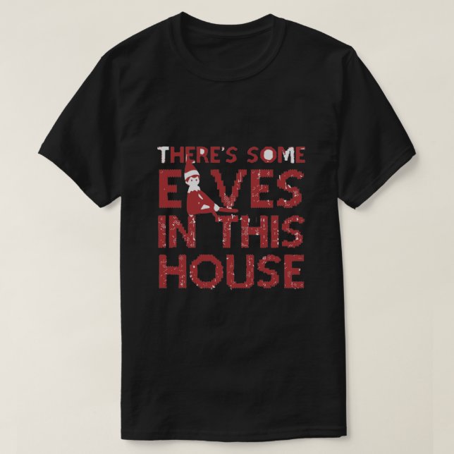 There's Some Elves In This House T-Shirt (Design Front)