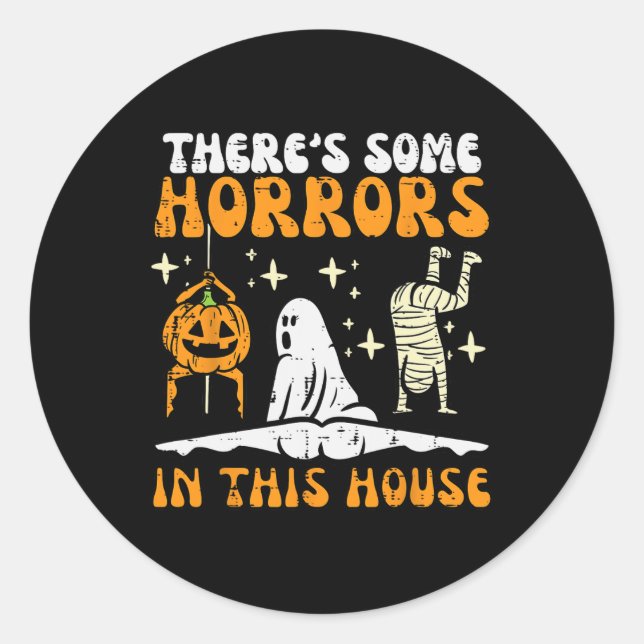There's Some Horrors In This House Fun Halloween M Classic Round Sticker (Front)