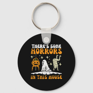 There's Some Horrors In This House Funny Halloween Key Ring