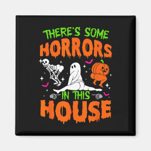 There's Some Horrors In This House Funny Halloween Magnet