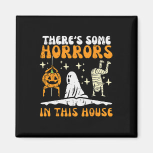 There's Some Horrors In This House Funny Halloween Magnet