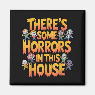 Theres Some Horrors In This House Funny Halloween  Magnet