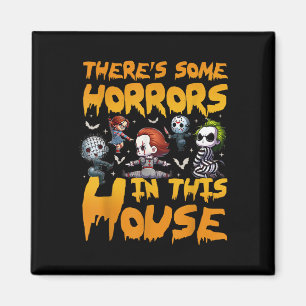 Theres Some Horrors In This House Funny Halloween  Magnet