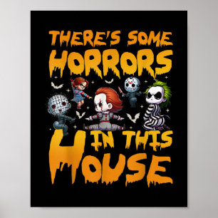 Theres Some Horrors In This House Funny Halloween Poster