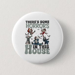 Theres Some Horrors In This House Funny Horror Cha 6 Cm Round Badge