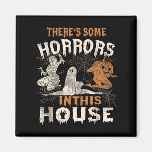Theres Some Horrors In This House Funny Horror Cha Magnet