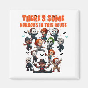 Theres Some Horrors In This House Funny Horror Cha Magnet