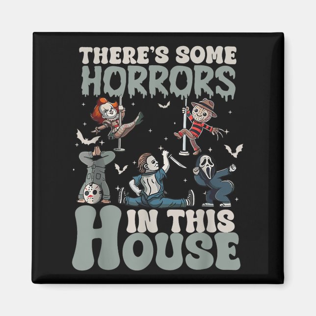 Theres Some Horrors In This House Funny Horror Cha Magnet (Front)