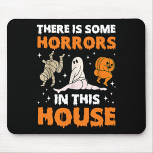 There's Some Horrors In This House Funny Saying1 Mouse Pad