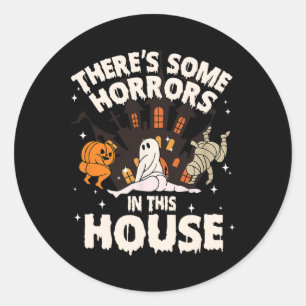 There's Some Horrors In This House Ghost Halloween Classic Round Sticker