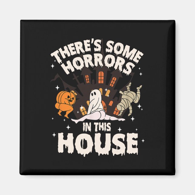 There's Some Horrors In This House Ghost Halloween Magnet (Front)