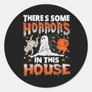 There's Some Horrors In This House Ghost Pumpkin H Classic Round Sticker
