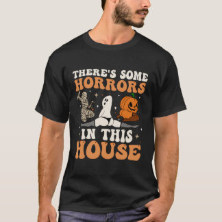There'S Some Horrors In This House Ghost Pumpkin H T-Shirt