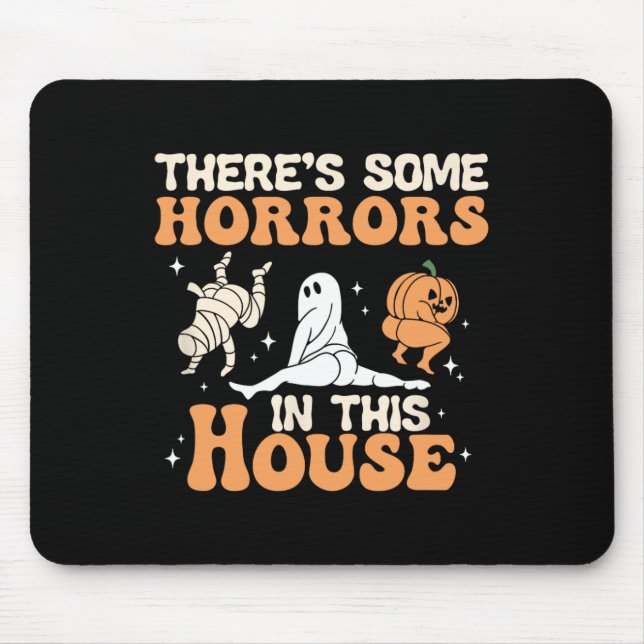 There's Some Horrors In This House Halloween Fun  Mouse Pad (Front)