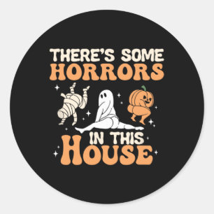 There's Some Horrors In This House Halloween Funny Classic Round Sticker
