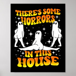 Theres Some Horrors In This House Spooky Ghost Hal Poster