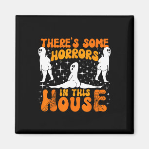 Theres Some Horrors In This House Spooky Season Ha Magnet