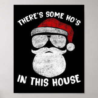 There's Some Ho's Ho's In This House Funny Santa C Poster