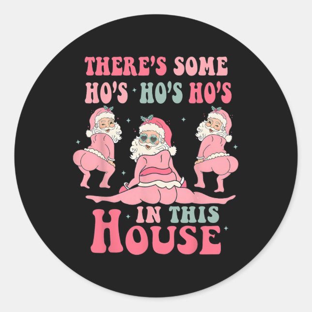 There's Some Hos In This House Christmas Pink Sant Classic Round Sticker (Front)