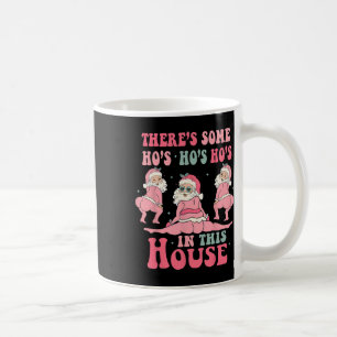 There's Some Hos In This House Christmas Pink Sant Coffee Mug
