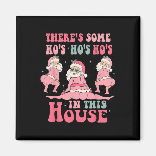 There's Some Hos in This House Christmas Pink Sant Magnet