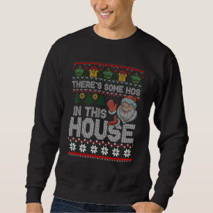 There's Some Hos In This House  Christmas Santa Cl Sweatshirt