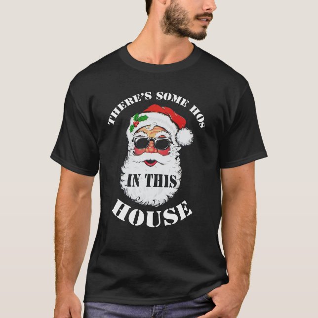 There's Some Hos In this House Christmas Santa T-Shirt (Front)