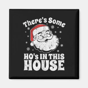 There's Some Ho's In This House Funny Christmas In Magnet