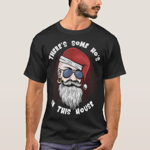 Theres Some Hos In This House Funny Christmas Sant T-Shirt