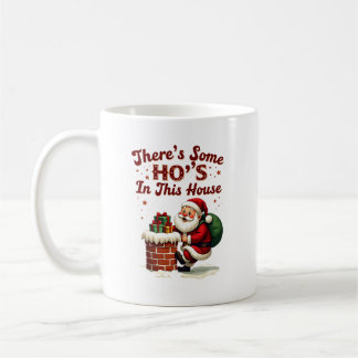 There's Some Ho's in This House Mugs