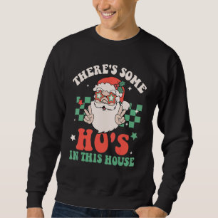 There's Some Ho's In This House Santa Groovy Retro Sweatshirt