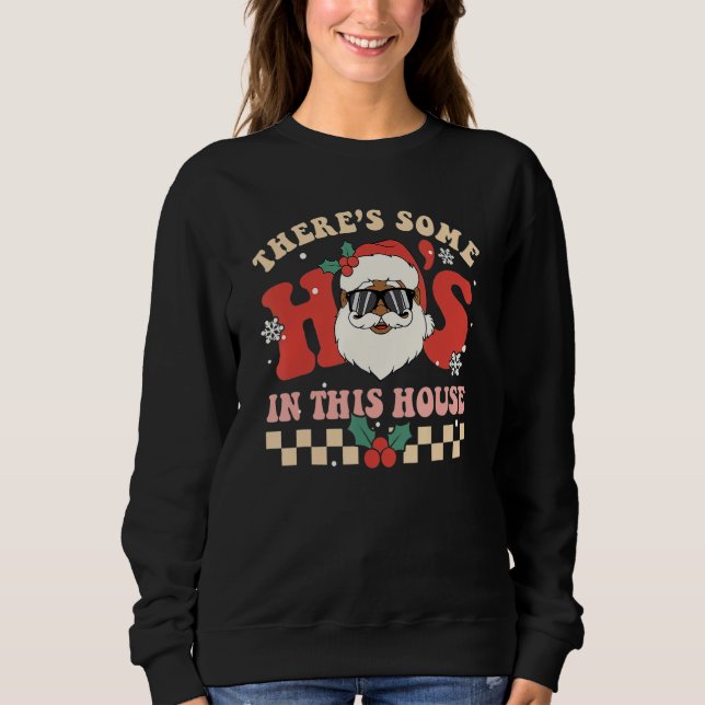 There's Some Ho's In This House Santa Retro Christ Sweatshirt (Front)
