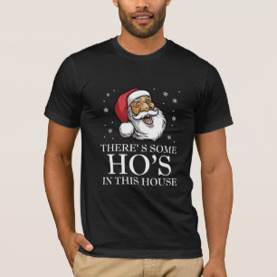 There's Some Ho's In This House Santa Ugly T-Shirt