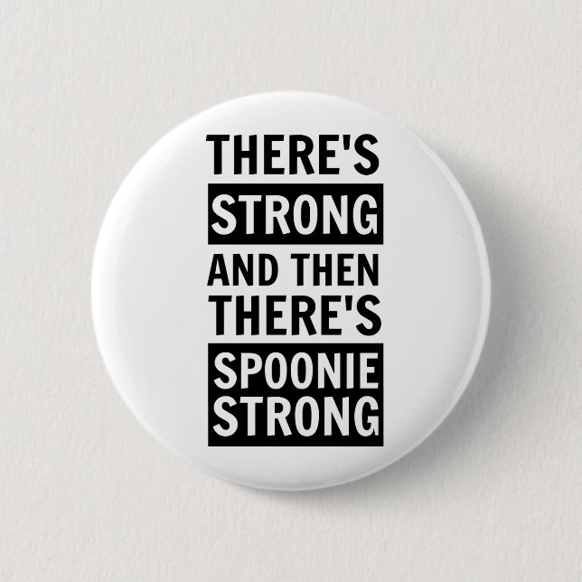 There's Strong, Then There's Spoonie Strong Button (Front)