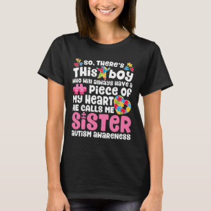 There's This Boy He Calls Me Sister Autism Awarene T-Shirt
